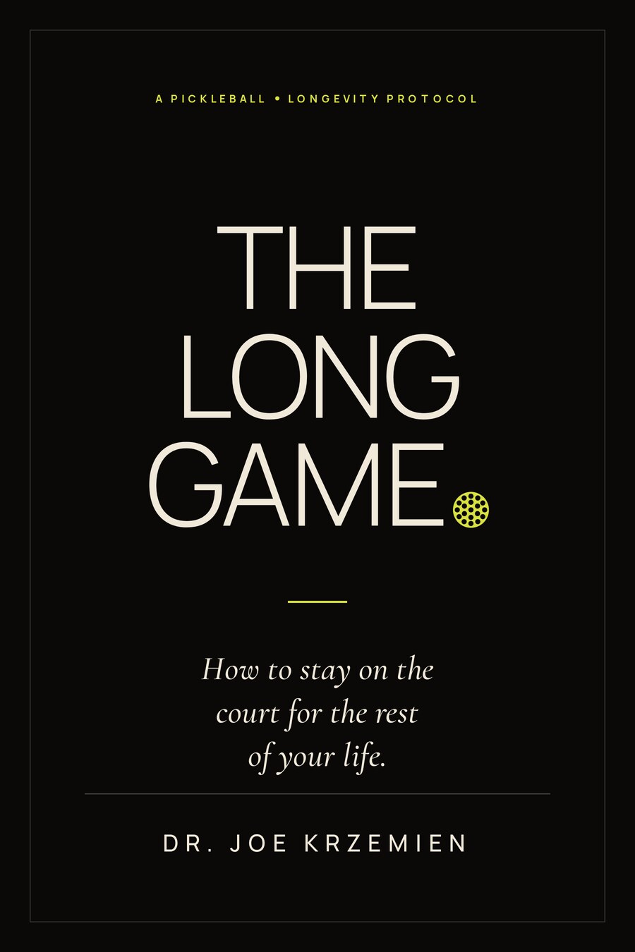 The Long Game, a pickleball longevity protocol by Dr. Joe Krzemien. book cover